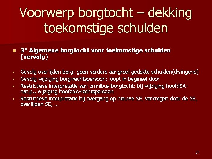 Voorwerp borgtocht – dekking toekomstige schulden n 3° Algemene borgtocht voor toekomstige schulden (vervolg)