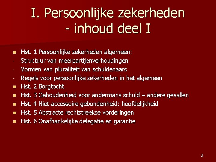 I. Persoonlijke zekerheden - inhoud deel I n n n Hst. 1 Persoonlijke zekerheden