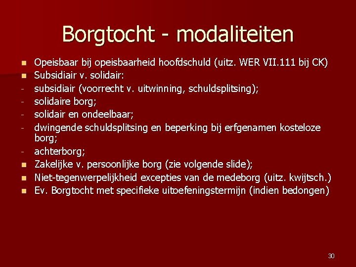 Borgtocht - modaliteiten n n Opeisbaar bij opeisbaarheid hoofdschuld (uitz. WER VII. 111 bij