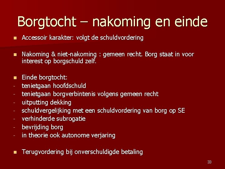 Borgtocht – nakoming en einde n Accessoir karakter: volgt de schuldvordering n Nakoming &