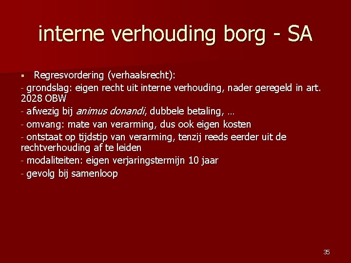 interne verhouding borg - SA Regresvordering (verhaalsrecht): - grondslag: eigen recht uit interne verhouding,