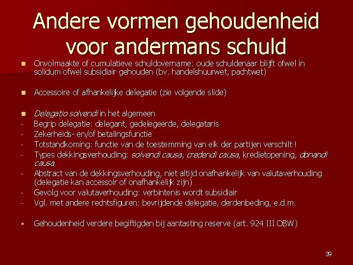 Andere vormen gehoudenheid voor andermans schuld n Onvolmaakte of cumulatieve schuldovername: oude schuldenaar blijft