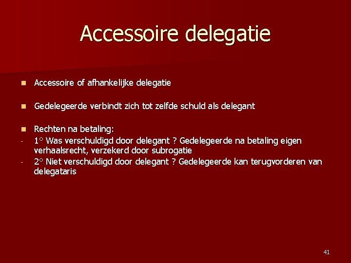 Accessoire delegatie n Accessoire of afhankelijke delegatie n Gedelegeerde verbindt zich tot zelfde schuld