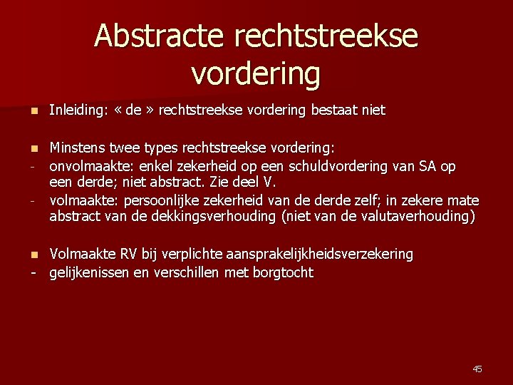 Abstracte rechtstreekse vordering n Inleiding: « de » rechtstreekse vordering bestaat niet n Minstens