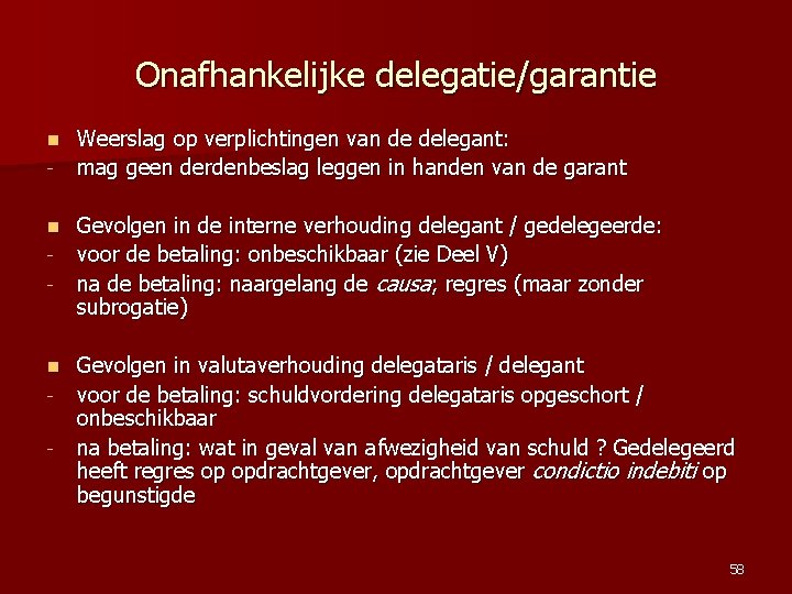 Onafhankelijke delegatie/garantie n n - Weerslag op verplichtingen van de delegant: mag geen derdenbeslag