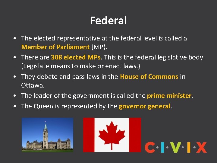 Federal • The elected representative at the federal level is called a Member of