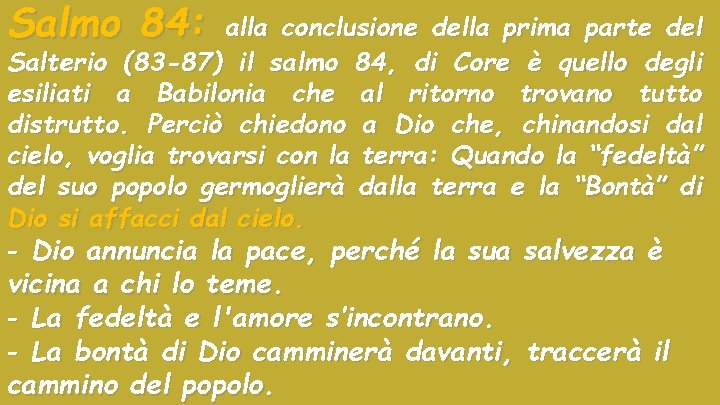 Salmo 84: alla conclusione della prima parte del Salterio (83 -87) il salmo 84,