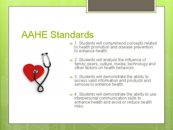AAHE Standards 1. Students will comprehend concepts related to health promotion and disease prevention