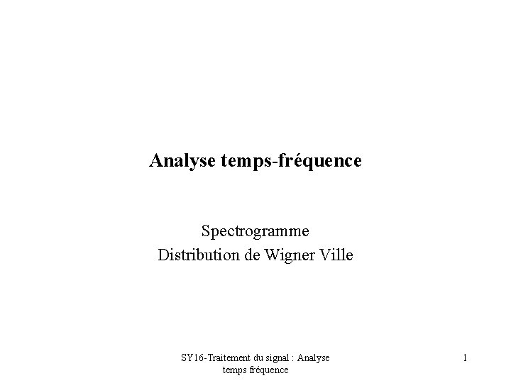 Analyse temps-fréquence Spectrogramme Distribution de Wigner Ville SY 16 -Traitement du signal : Analyse