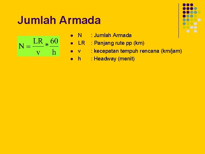 Jumlah Armada l l N LR v h : Jumlah Armada : Panjang rute