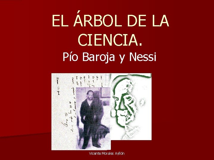 EL ÁRBOL DE LA CIENCIA. Pío Baroja y Nessi Vicente Morales Ayllón 
