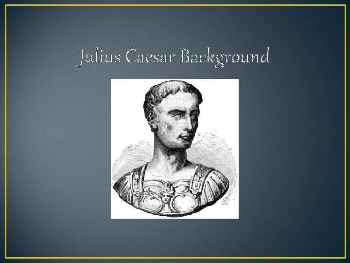 Julius Caesar Background 