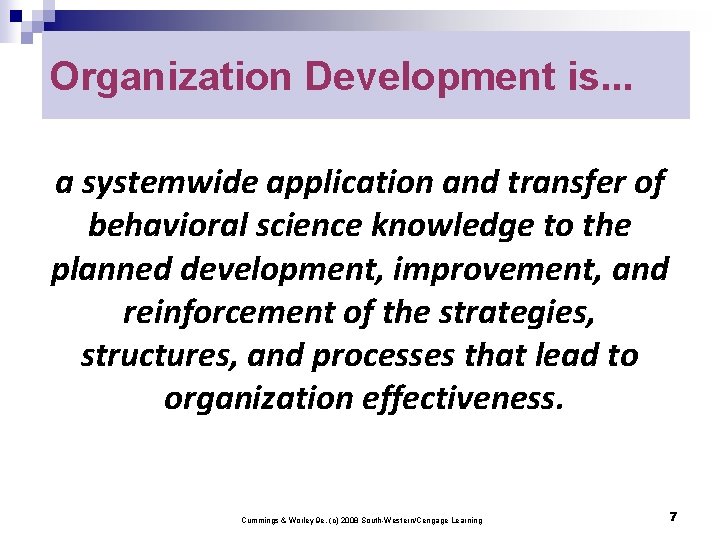 Organization Development is. . . a systemwide application and transfer of behavioral science knowledge Organization Development is. . . a systemwide application and transfer of behavioral science knowledge