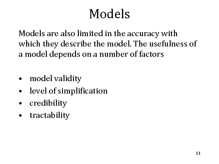 Models are also limited in the accuracy with which they describe the model. The