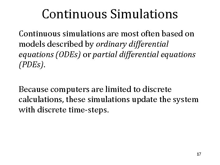 Continuous Simulations Continuous simulations are most often based on models described by ordinary differential