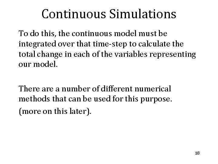 Continuous Simulations To do this, the continuous model must be integrated over that time-step