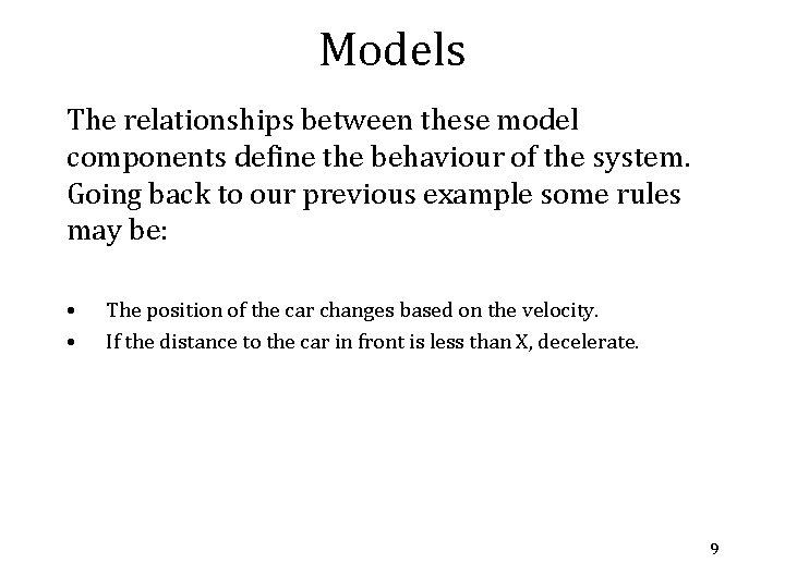 Models The relationships between these model components define the behaviour of the system. Going