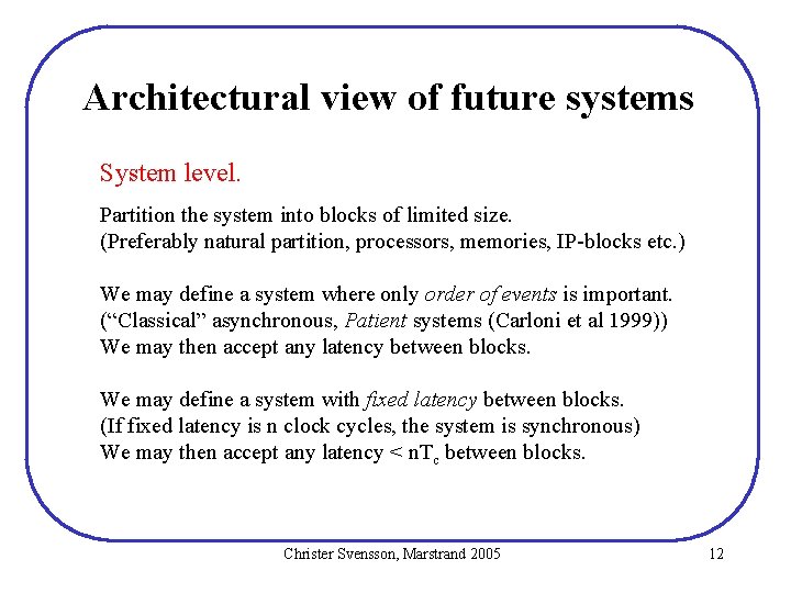 Architectural view of future systems System level. Partition the system into blocks of limited Architectural view of future systems System level. Partition the system into blocks of limited