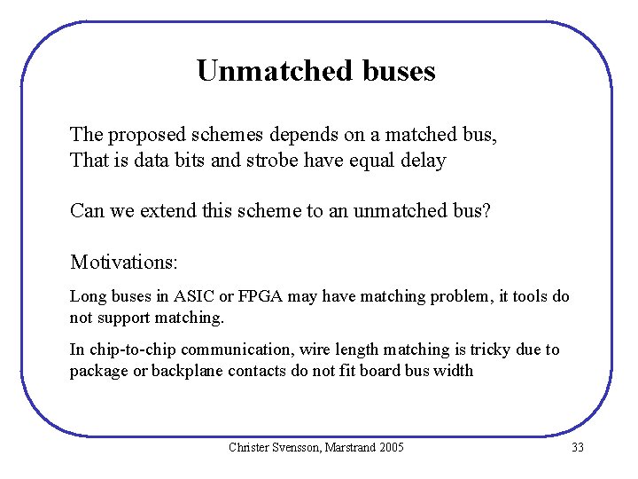 Unmatched buses The proposed schemes depends on a matched bus, That is data bits Unmatched buses The proposed schemes depends on a matched bus, That is data bits