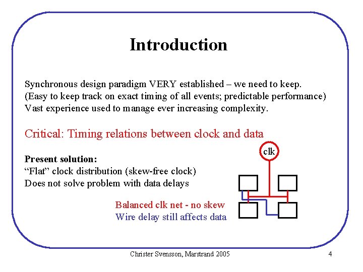 Introduction Synchronous design paradigm VERY established – we need to keep. (Easy to keep Introduction Synchronous design paradigm VERY established – we need to keep. (Easy to keep