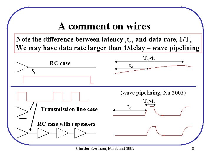 A comment on wires Note the difference between latency , td, and data rate, A comment on wires Note the difference between latency , td, and data rate,