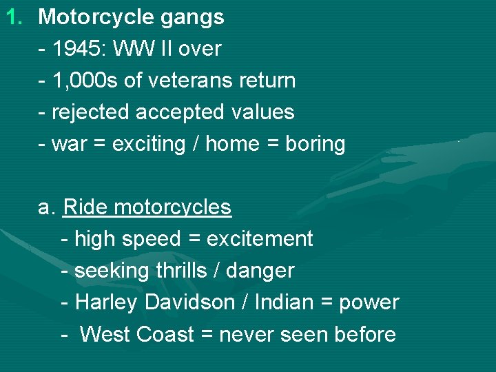 1. Motorcycle gangs - 1945: WW II over - 1, 000 s of veterans