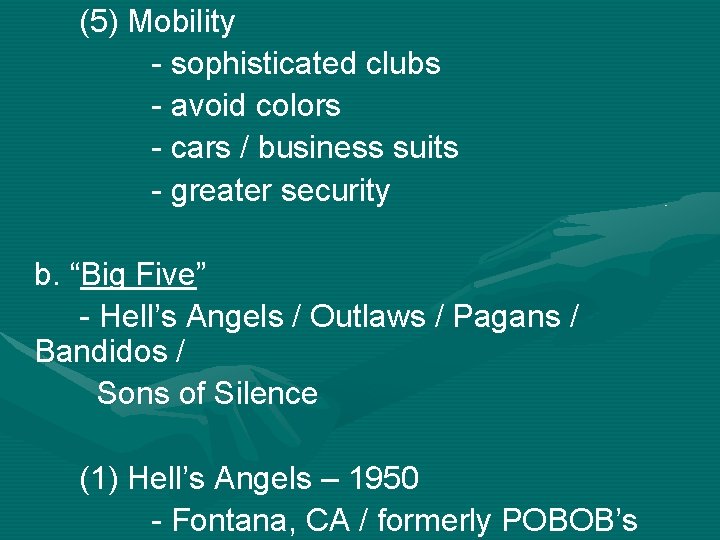 (5) Mobility - sophisticated clubs - avoid colors - cars / business suits -