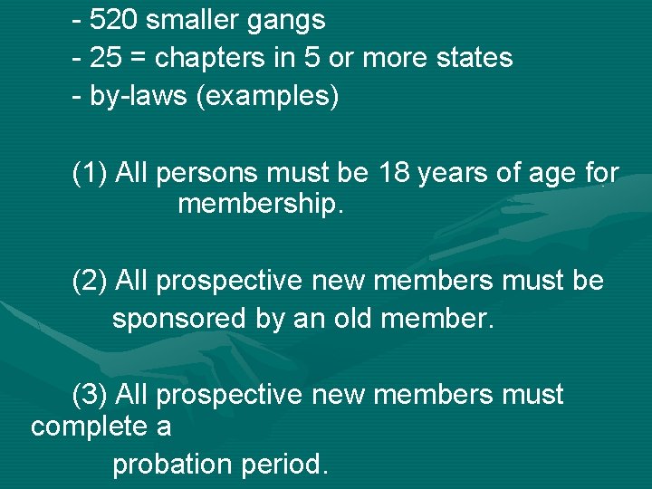 - 520 smaller gangs - 25 = chapters in 5 or more states -