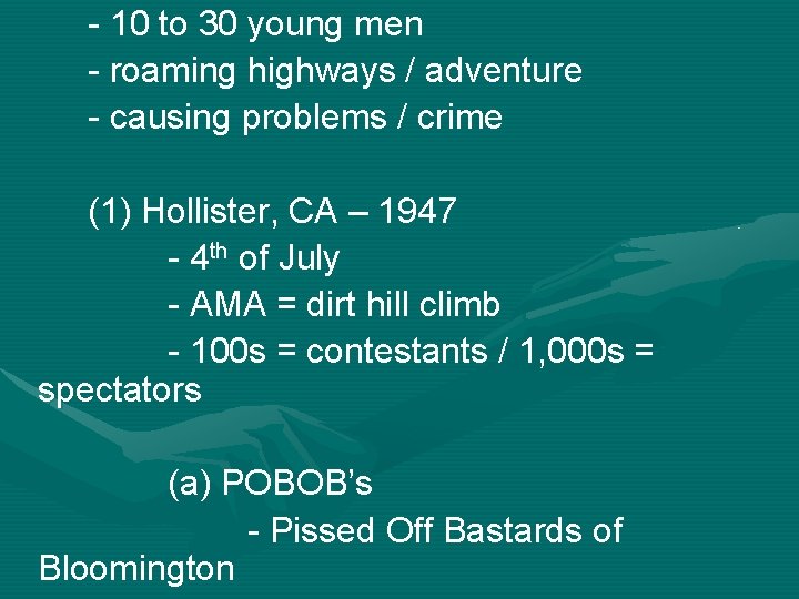 - 10 to 30 young men - roaming highways / adventure - causing problems