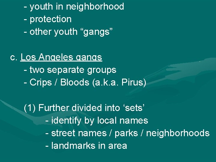 - youth in neighborhood - protection - other youth “gangs” c. Los Angeles gangs