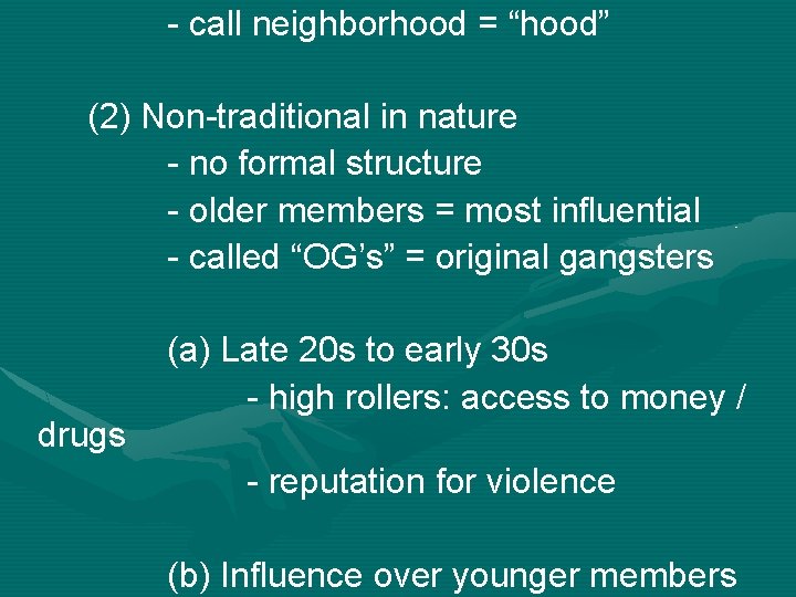 - call neighborhood = “hood” (2) Non-traditional in nature - no formal structure -