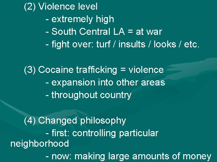 (2) Violence level - extremely high - South Central LA = at war -