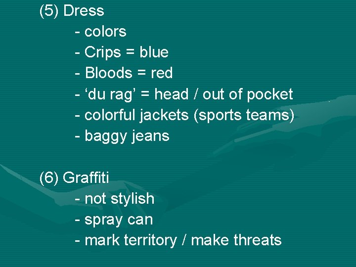 (5) Dress - colors - Crips = blue - Bloods = red - ‘du