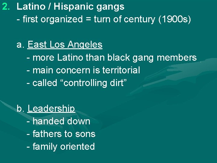 2. Latino / Hispanic gangs - first organized = turn of century (1900 s)