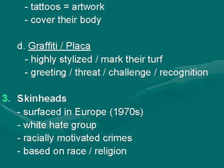 - tattoos = artwork - cover their body d. Graffiti / Placa - highly