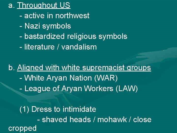 a. Throughout US - active in northwest - Nazi symbols - bastardized religious symbols