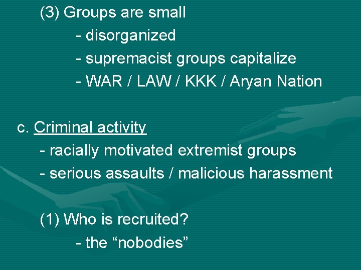 (3) Groups are small - disorganized - supremacist groups capitalize - WAR / LAW