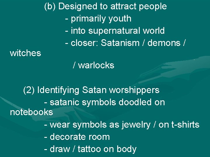 witches (b) Designed to attract people - primarily youth - into supernatural world -