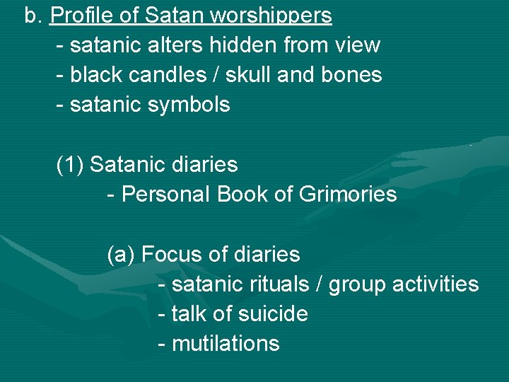 b. Profile of Satan worshippers - satanic alters hidden from view - black candles