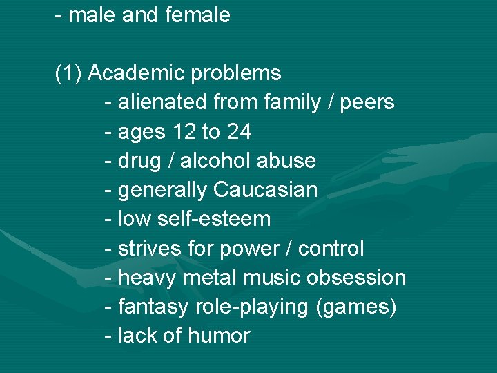 - male and female (1) Academic problems - alienated from family / peers -