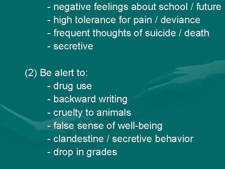 - negative feelings about school / future - high tolerance for pain / deviance