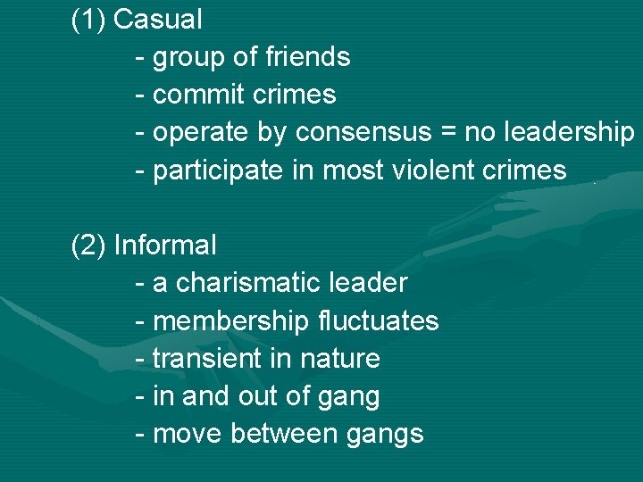 (1) Casual - group of friends - commit crimes - operate by consensus =