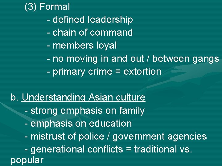 (3) Formal - defined leadership - chain of command - members loyal - no