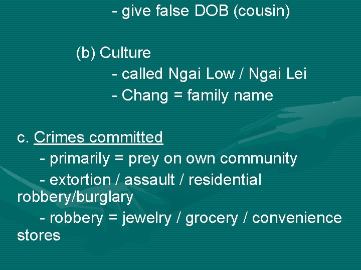 - give false DOB (cousin) (b) Culture - called Ngai Low / Ngai Lei