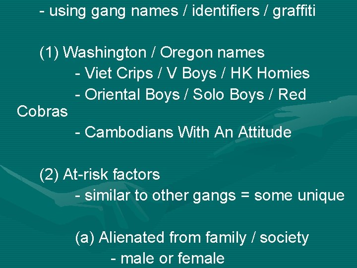 - using gang names / identifiers / graffiti (1) Washington / Oregon names -