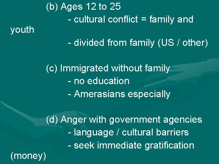 youth (b) Ages 12 to 25 - cultural conflict = family and - divided