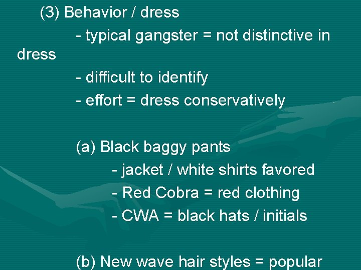 (3) Behavior / dress - typical gangster = not distinctive in dress - difficult