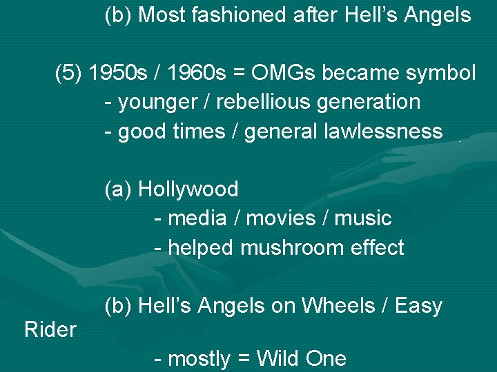 (b) Most fashioned after Hell’s Angels (5) 1950 s / 1960 s = OMGs