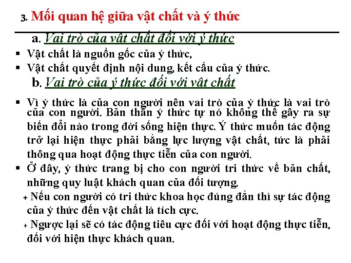 3. Mối quan hệ giữa vật chất và ý thức a. Vai trò của