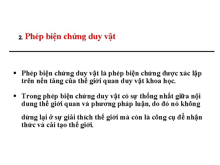 2. Phép biện chứng duy vật là phép biện chứng được xác lập trên